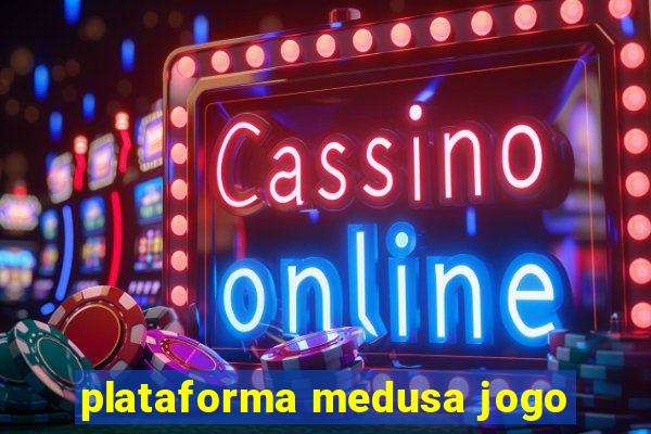 plataforma medusa jogo